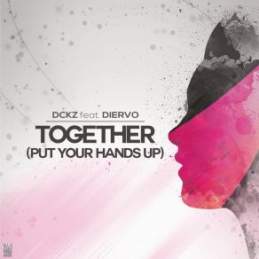 Download track Together (Put Your Hands Up) (Extended Mix) Dckz