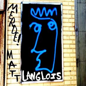 Download track Making Me Feel Crazy (It's The World) Matt Langlois