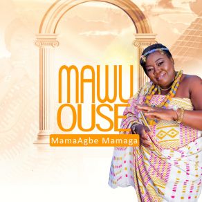 Download track Mawu Ouse MamaAgbe Mamaga