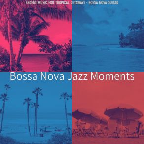 Download track Fantastic Backdrops For Spring Break Bossa Nova Jazz Moments