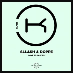 Download track Love To Last (Original Mix) Sllash Doppe