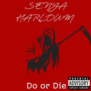 Download track Do Or Die SENYA HARLOWM