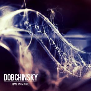 Download track Time Is Magic Dobchinsky