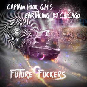 Download track Future Fuckers GMS, Captain Hook, Earthling, DJ Chicago