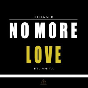 Download track No More Love Julian R, Amita