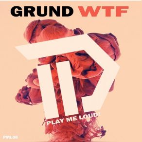 Download track WTF Grund