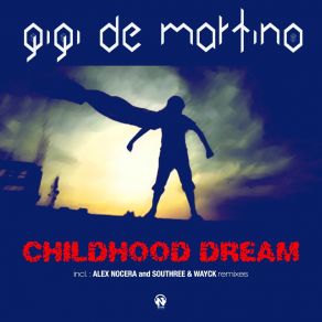 Download track Childhood Dream (Southree, Wayck Remix) Gigi De Martino