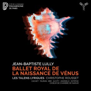 Download track Ballet Royal De La Naissance De Vénus, LWV 27, Deuxième Partie: Entrée De Cupidon Christophe Rousset, Choeur De Chambre De Namur, Les Talens Lyriques