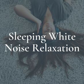 Download track Sleeping White Noise Relaxation, Pt. 14 White Noise For Sleep