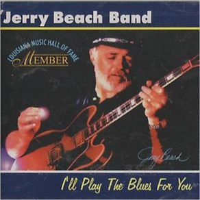 Download track I'll Play The Blues For You Jerry Beach Band