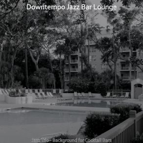 Download track Peaceful Ambiance For Cocktail Bars Downtempo Jazz Bar Lounge