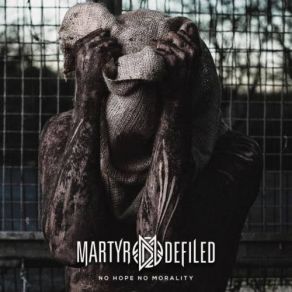 Download track No Morality Martyr Defiled