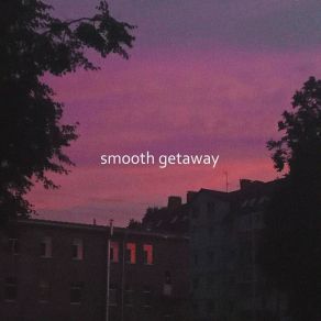 Download track Smooth Getaway Allxk