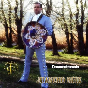 Download track Demuestramelo Juancho Ruiz (El Charro)