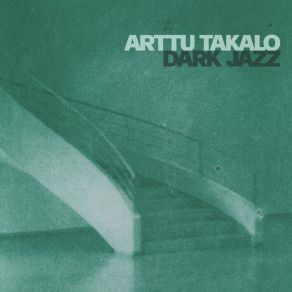 Download track Dark Jazz Arttu Takalo