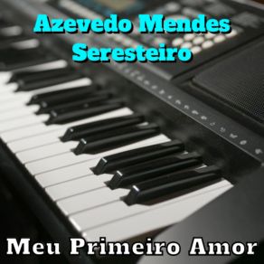 Download track Sentimental Demais (Cover) Azevedo Mendes Seresteiro