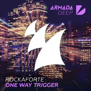 Download track One Way Trigger (Extended Mix) Rockaforte