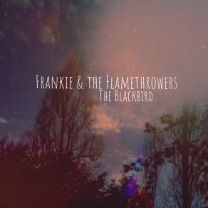 Download track The Blackbird The Flamethrowers