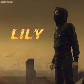 Download track Lily (Zuliando Abi Remix) Alan Walker