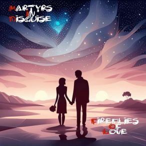 Download track Fireflies Of Love Martyrs In Disguise