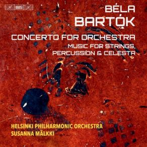 Download track Bartók Music For Strings, Percussion & Celesta, Sz. 106 IV. Allegro Molto Helsinki Philharmonic Orchestra, Susanna Malkki