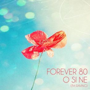 Download track O Si Ne (I'm Raving) (Extended Mix) Forever 80