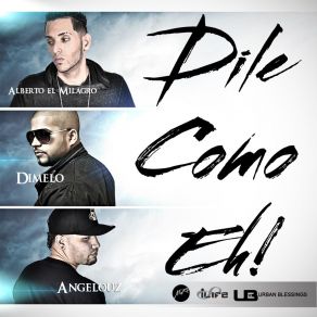 Download track Dile Como Es AngelouzAlberto El Milagro, Dim3lo