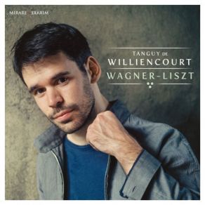 Download track Fantaisie Sur Des Thèmes De Rienzi, WWV. 49 (Arr. Franz Liszt) Tanguy De Williencourt