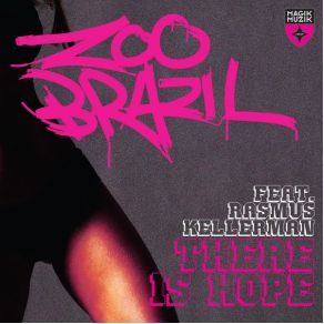 Download track There Is Hope (Rosie Romero Mix) Zoo Brazil, Rasmus Kellerman