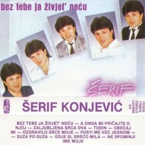 Download track Bez Tebe Ja Zivjet' Necu Serif Konjevic