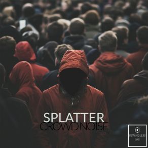 Download track Crowd Noise (Original Mix) Splatter