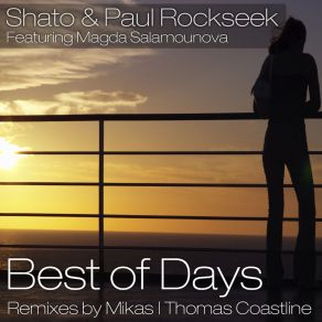 Download track Best Of Days (Mikas Remix) Shato, Paul Rockseek, Magda Salamounova