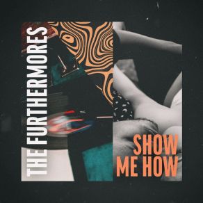 Download track Show Me How The Furthermores