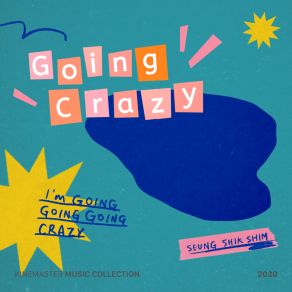 Download track Going Crazy Going Crazy (Inst.) 심승식 Seung Shik Shim