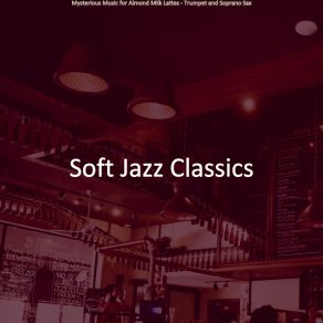 Download track Bubbly Smooth Jazz Sax Ballad - Vibe For Downtown Cafes Soft Jazz Classics