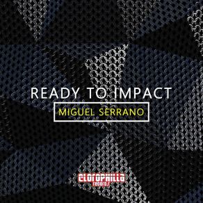 Download track Ready To Impact (Simone Cerquiglini Remix) Miguel Serrano