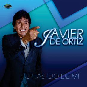 Download track Te Has Ido De Mi Javier De Ortiz