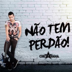 Download track Não Tem Perdão Chicabana