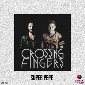 Download track Super Pepe (Club Mix) Crossing Fingers