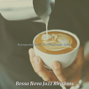 Download track Contemporary Backdrops For Hip Cafes Bossa Nova Jazz Rhythms