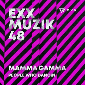 Download track People Who Dancin (Dub Mix) Mamma Gamma