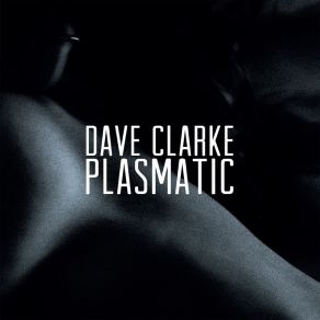 Download track Plasmatic Dave Clarke