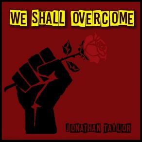 Download track We Shall Overcome Jonathan Taylor