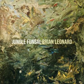 Download track Jungle Fungal Brian Leonard