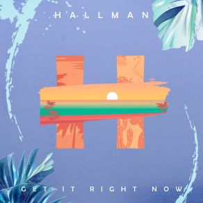 Download track Get It Right Now Hallman