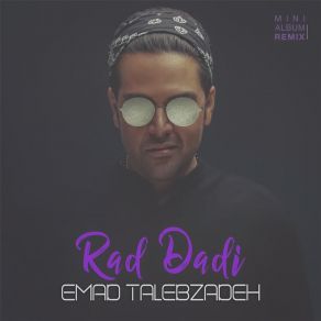 Download track Rad Dadi (Mehrshad Khanj Remix) Emad Talebzadeh