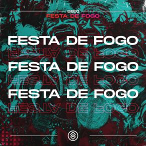 Download track Festa De Fogo (Extended Mix) Seeq