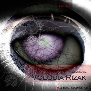 Download track Substitution (Original Mix) Volodia Rizak