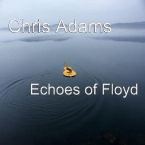 Download track Echoes Of Floyd Chris Adams