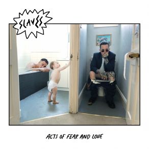 Download track Acts Of Fear And Love The Slaves